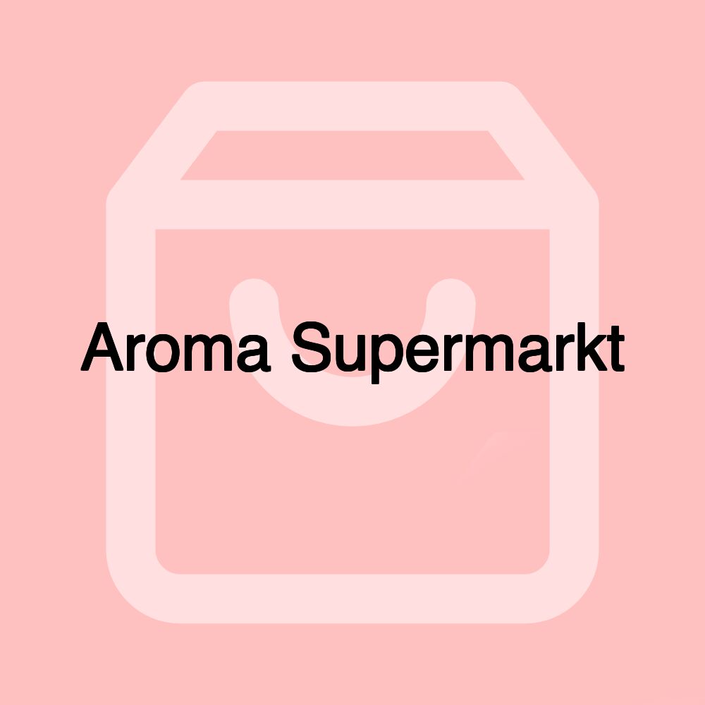 Aroma Supermarkt