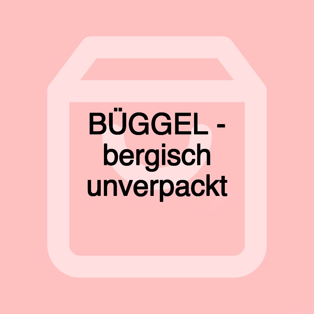 BÜGGEL - bergisch unverpackt