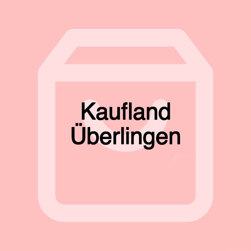 Kaufland Überlingen