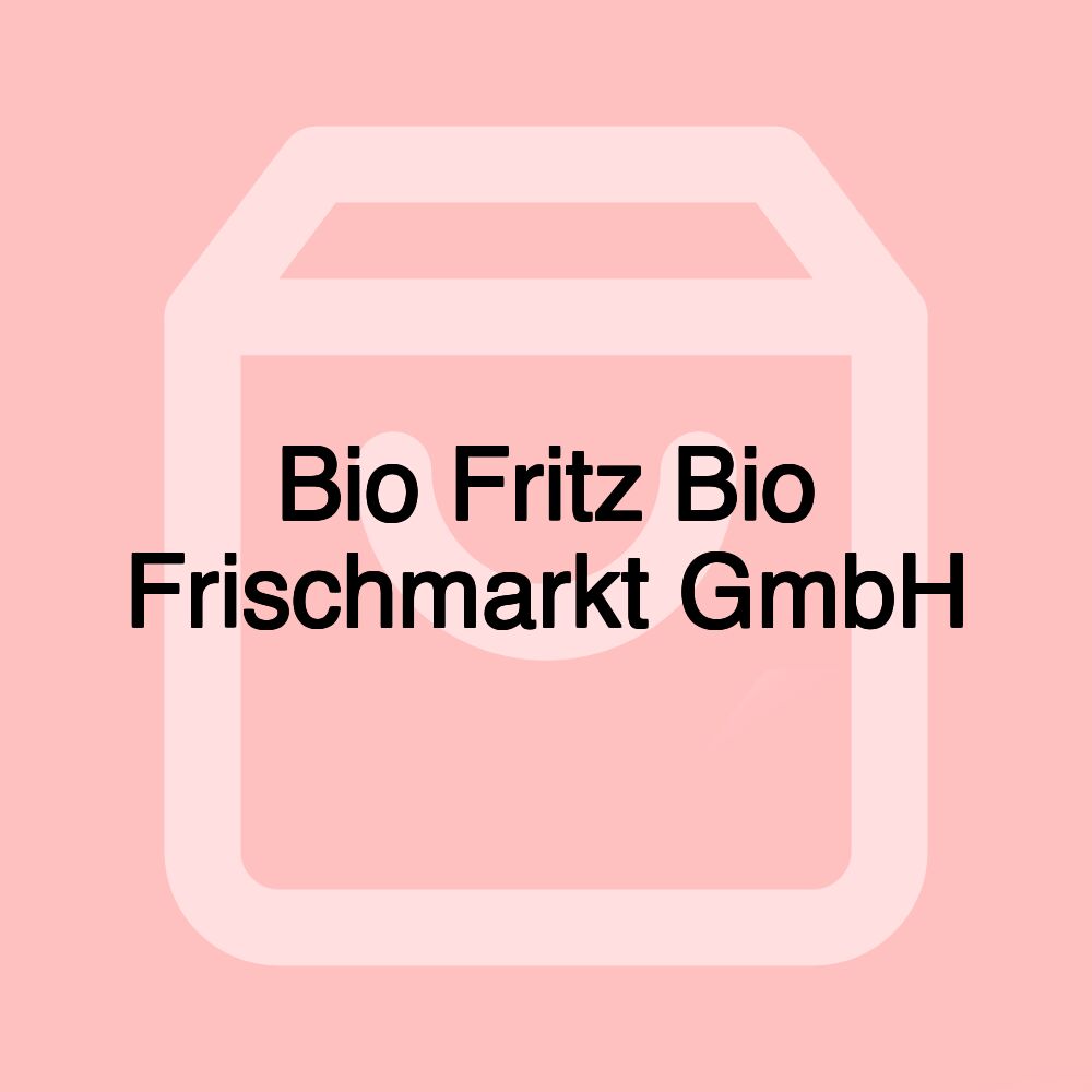 Bio Fritz Bio Frischmarkt GmbH