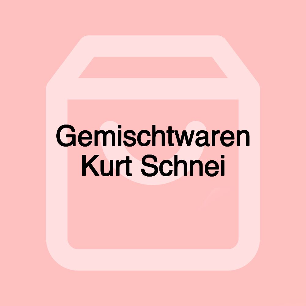 Gemischtwaren Kurt Schnei