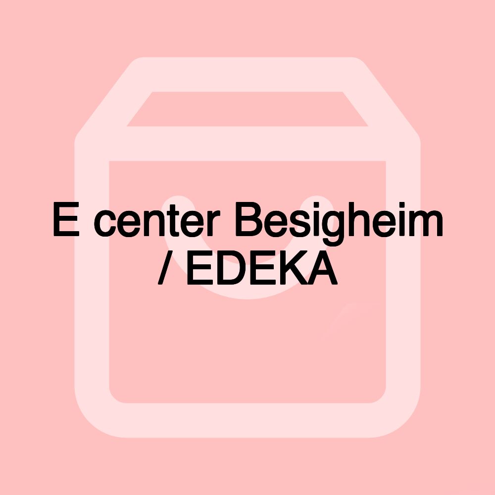 E center Besigheim / EDEKA