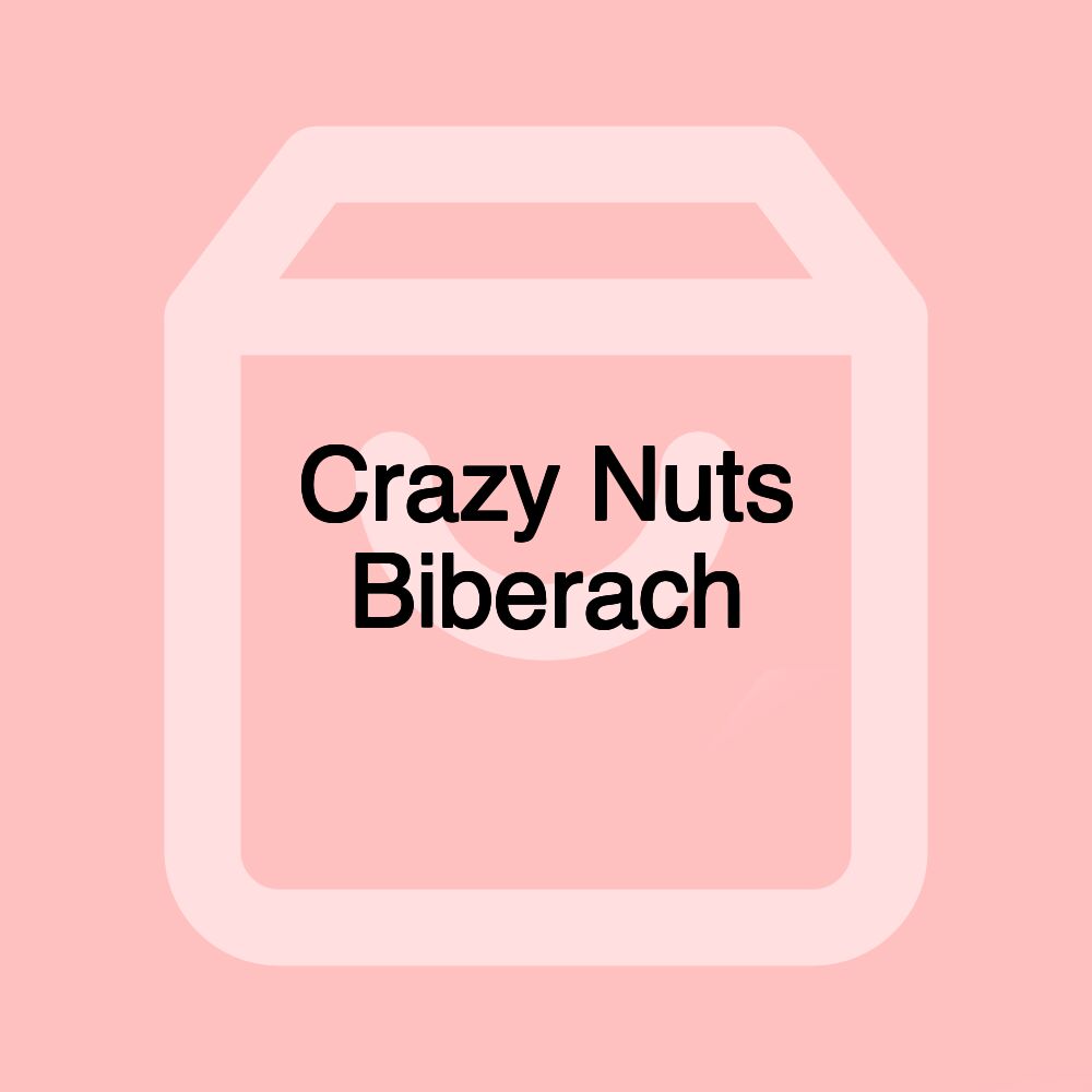 Crazy Nuts Biberach