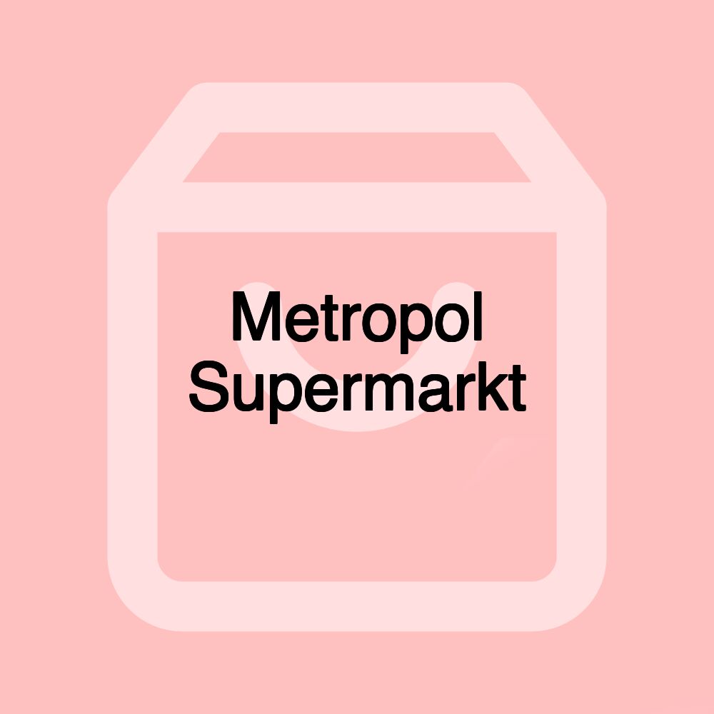 Metropol Supermarkt