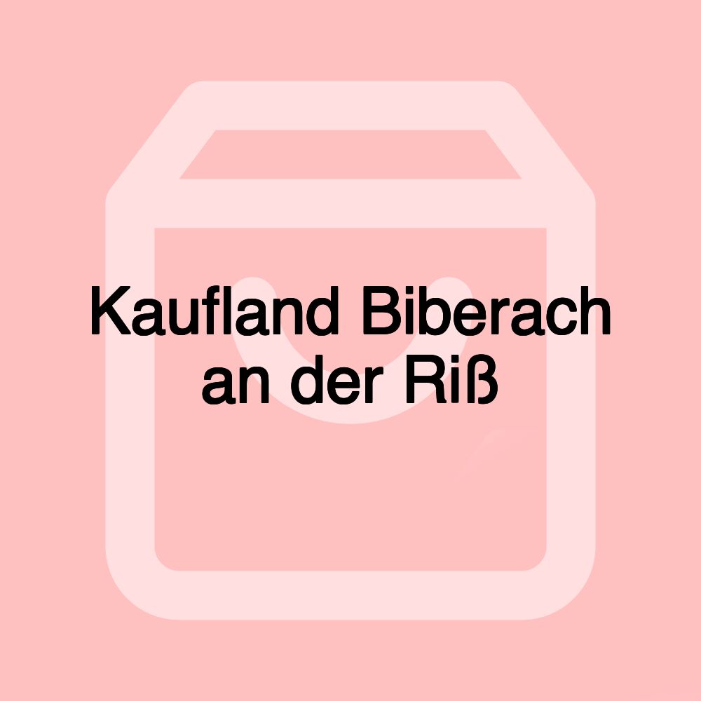 Kaufland Biberach an der Riß