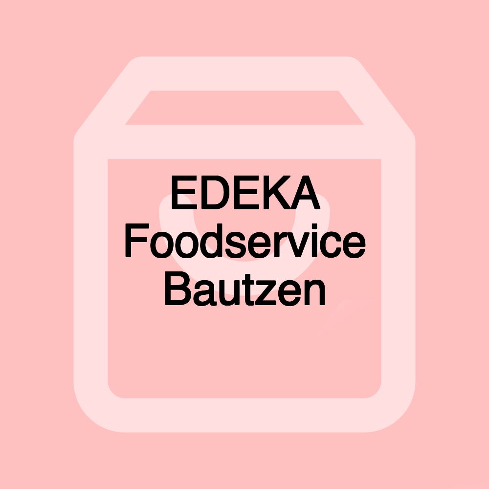 EDEKA Foodservice Bautzen