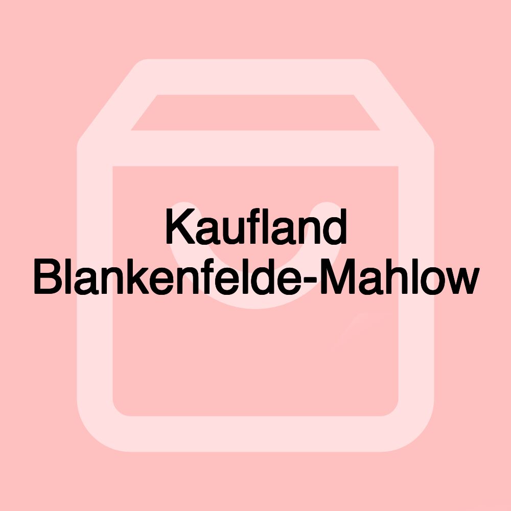 Kaufland Blankenfelde-Mahlow