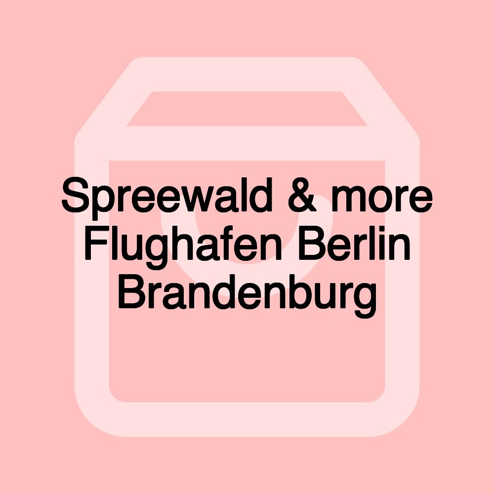 Spreewald & more Flughafen Berlin Brandenburg