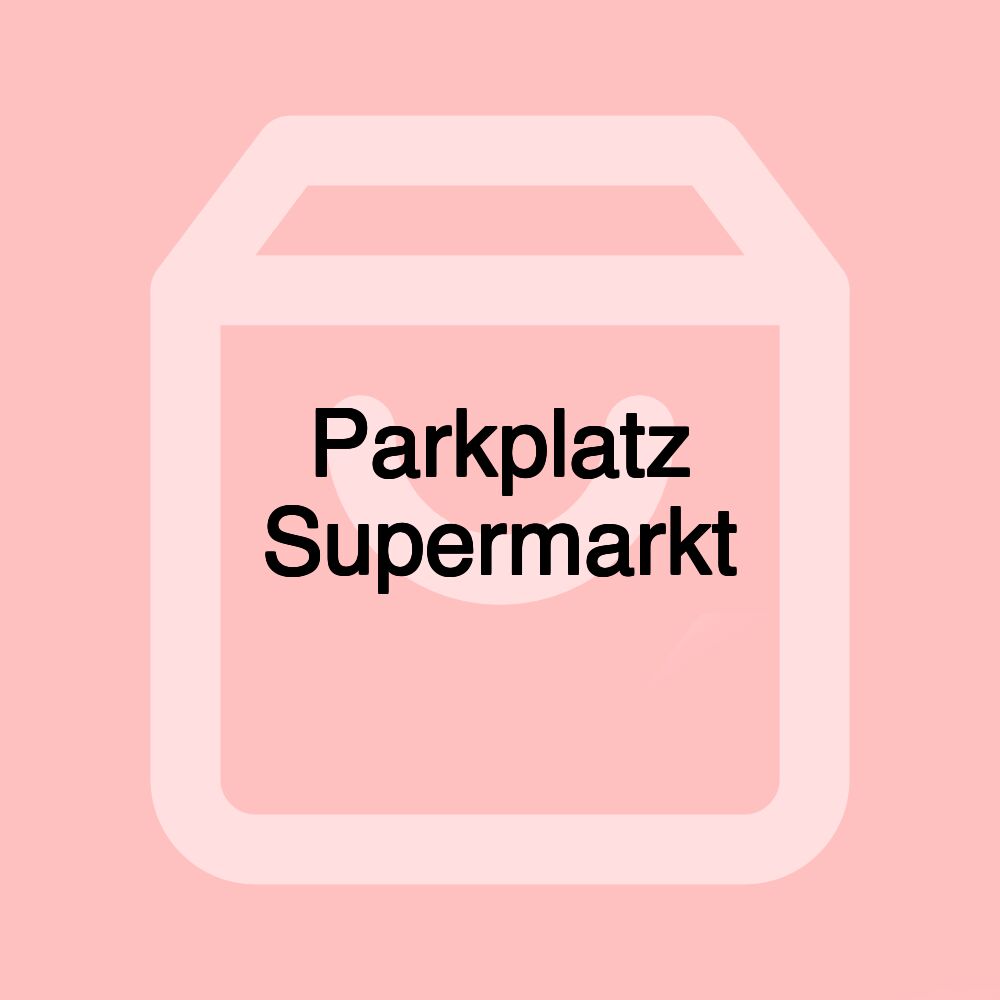 Parkplatz Supermarkt