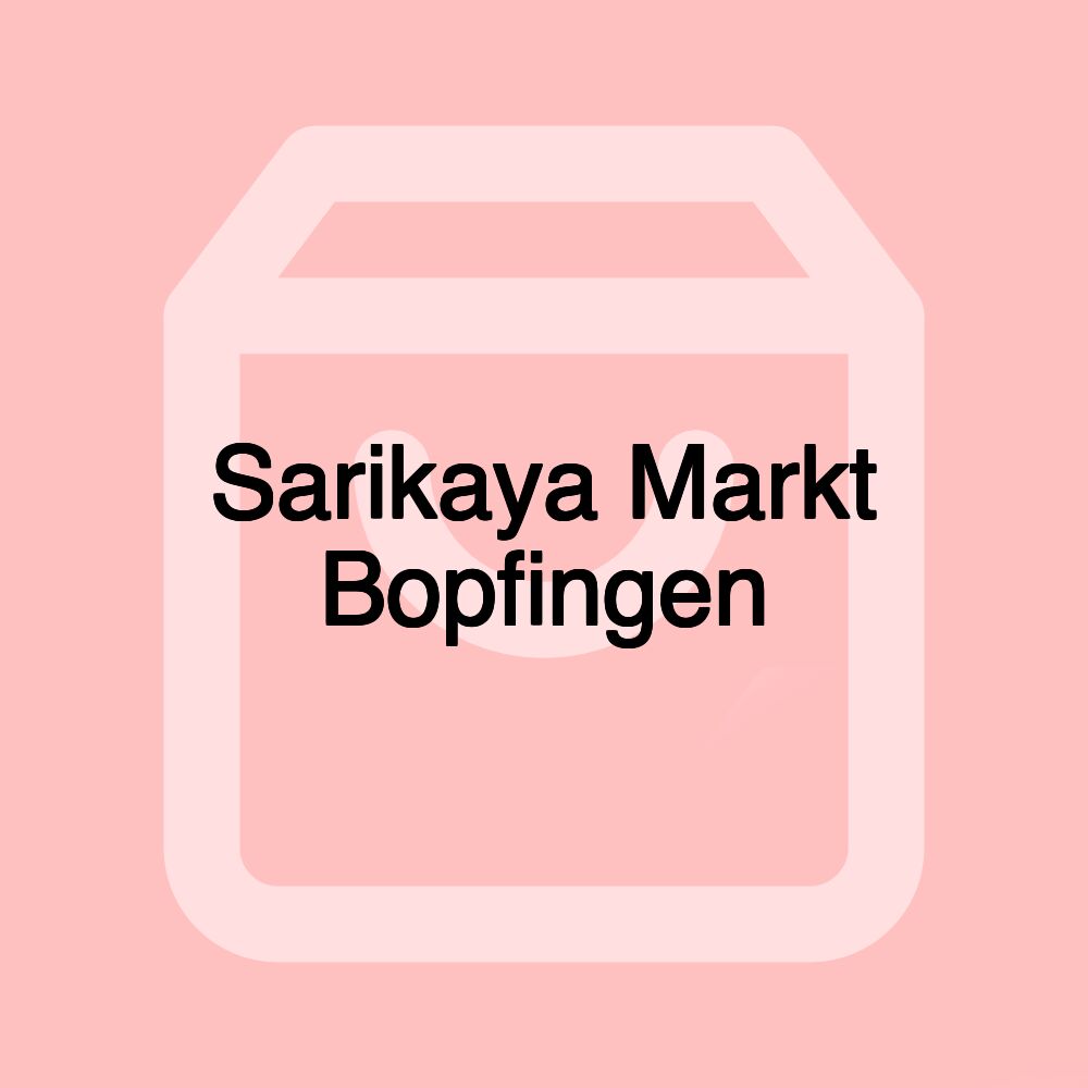 Sarikaya Markt Bopfingen