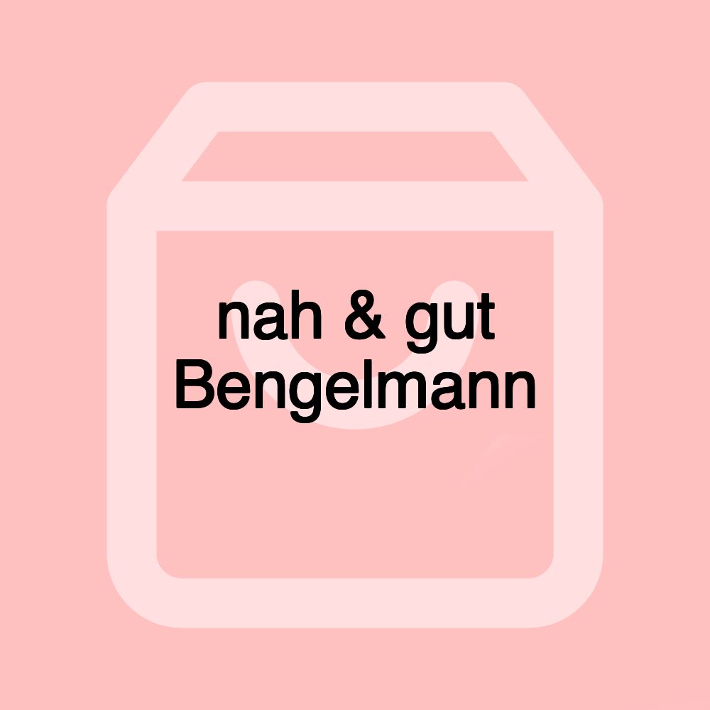 nah & gut Bengelmann