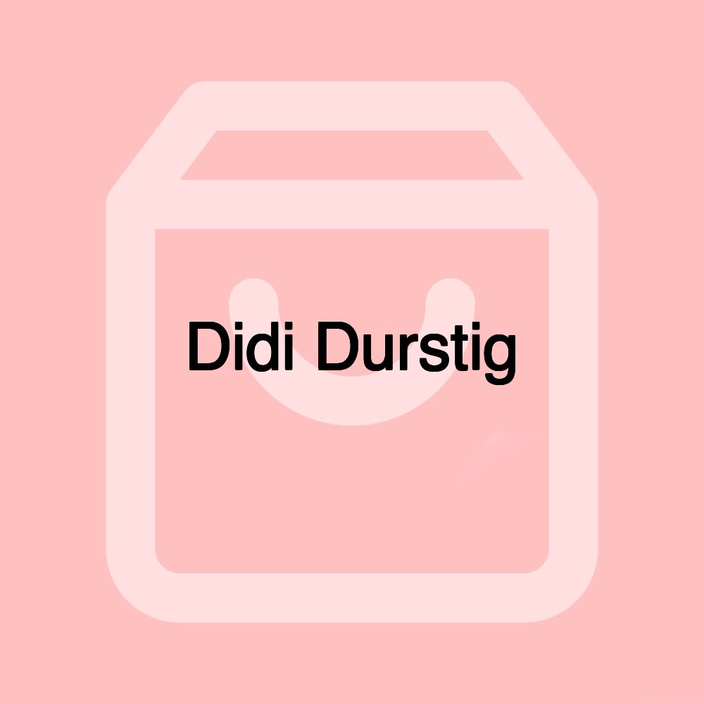 Didi Durstig