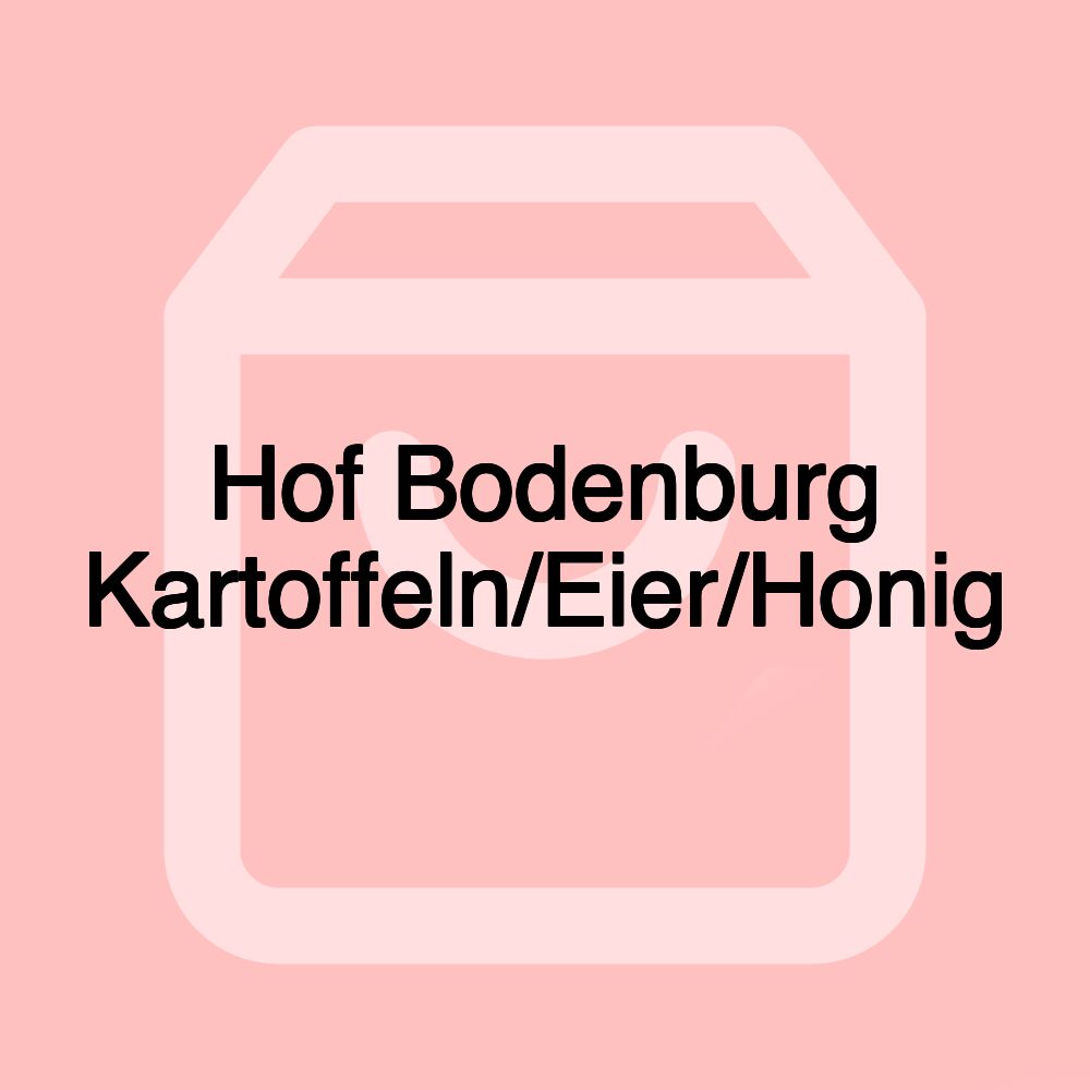 Hof Bodenburg Kartoffeln/Eier/Honig