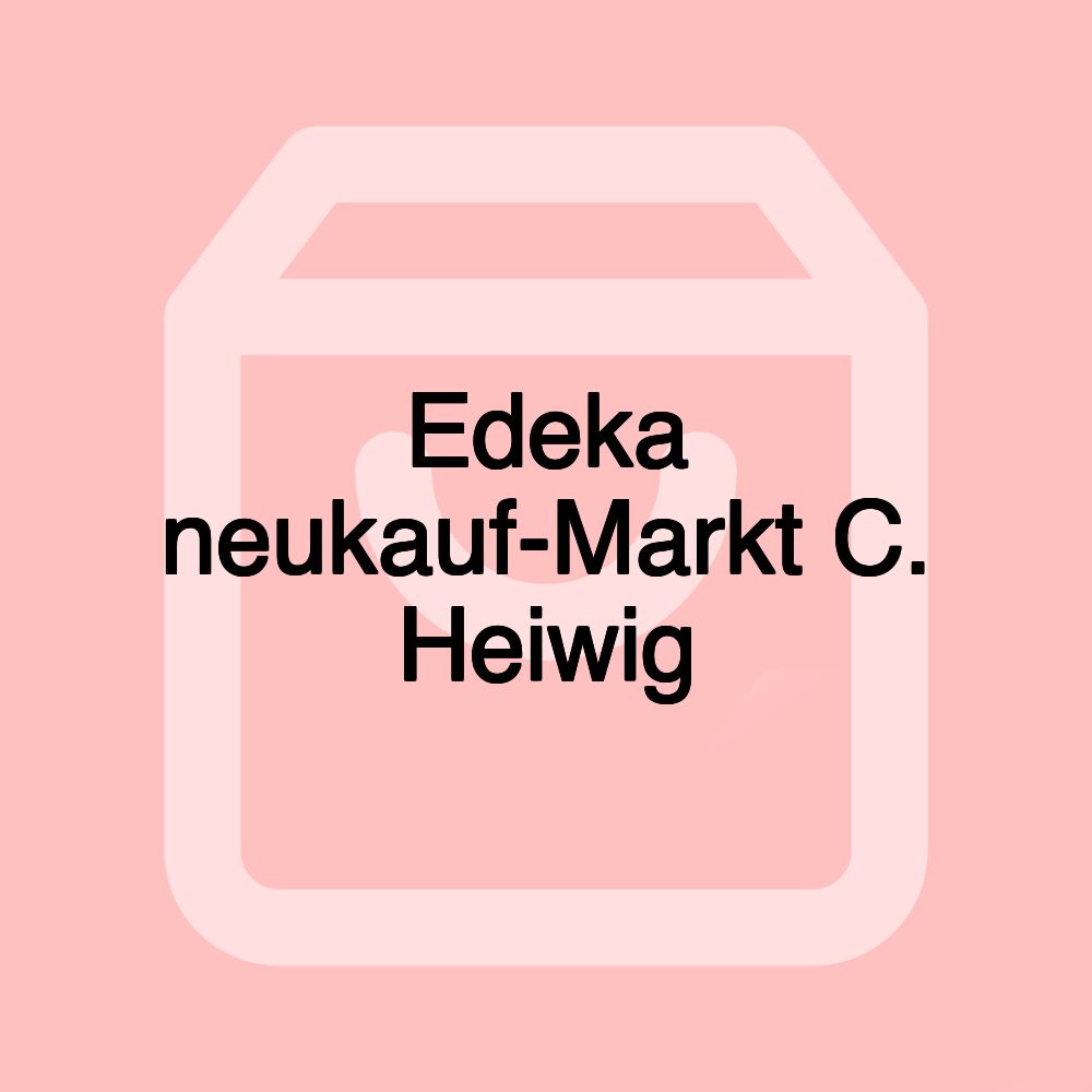 Edeka neukauf-Markt C. Heiwig