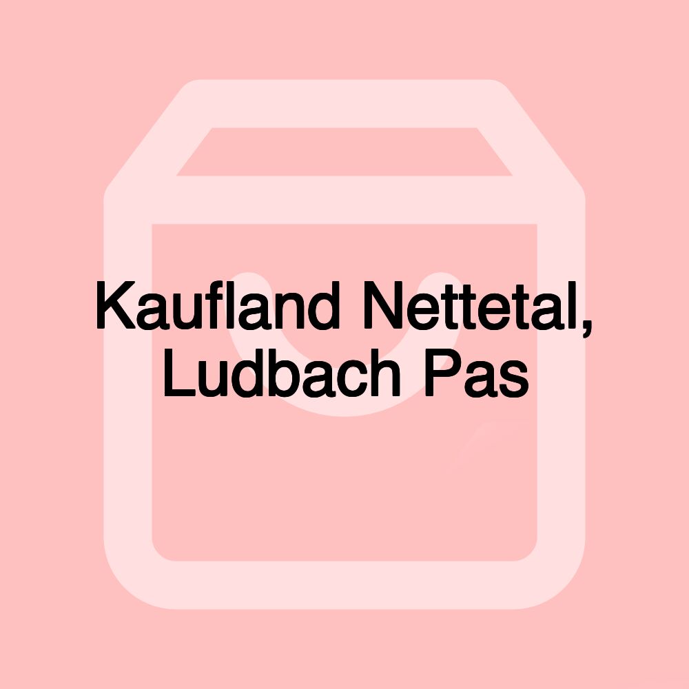 Kaufland Nettetal, Ludbach Pas