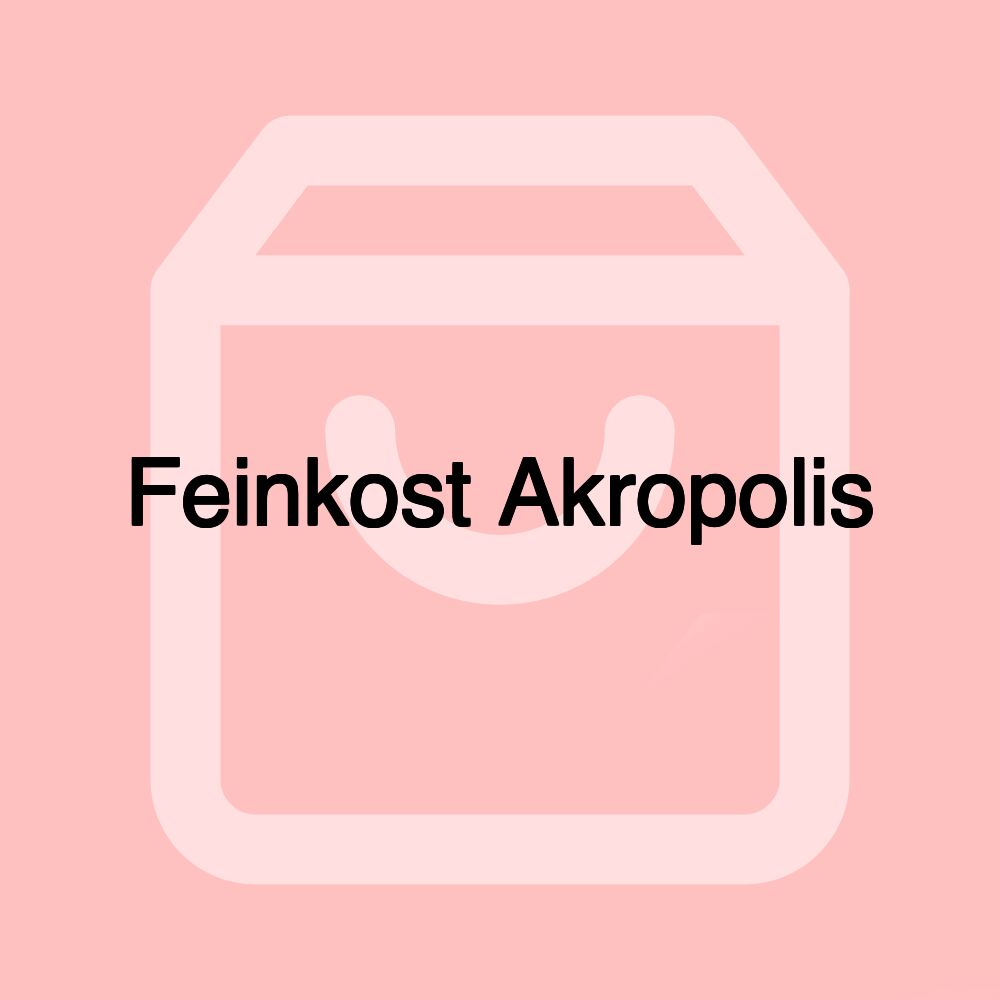 Feinkost Akropolis