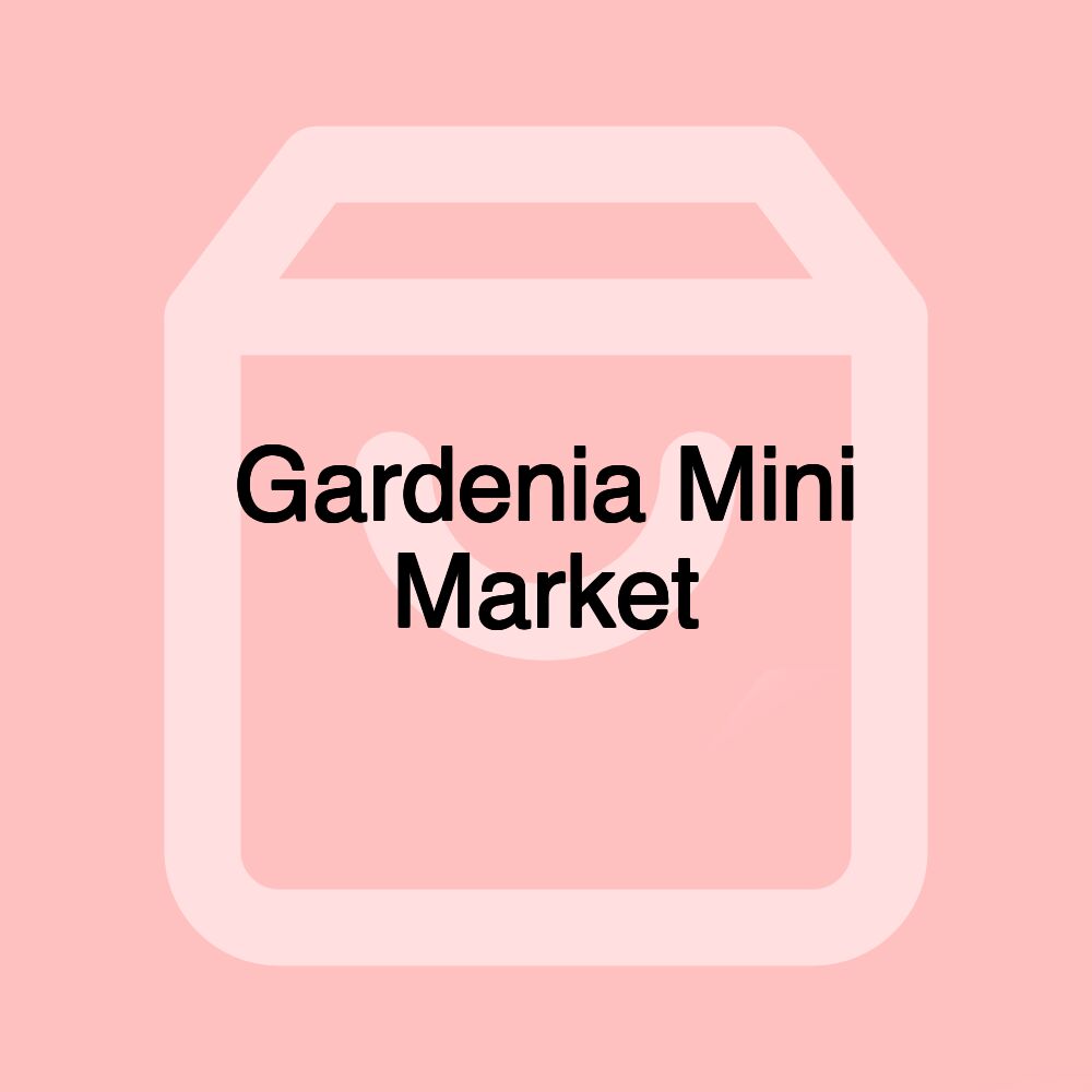 Gardenia Mini Market