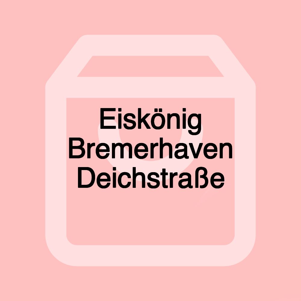 Eiskönig Bremerhaven Deichstraße