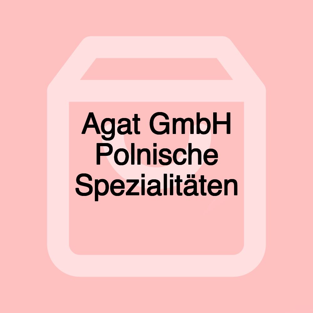 Agat GmbH Polnische Spezialitäten