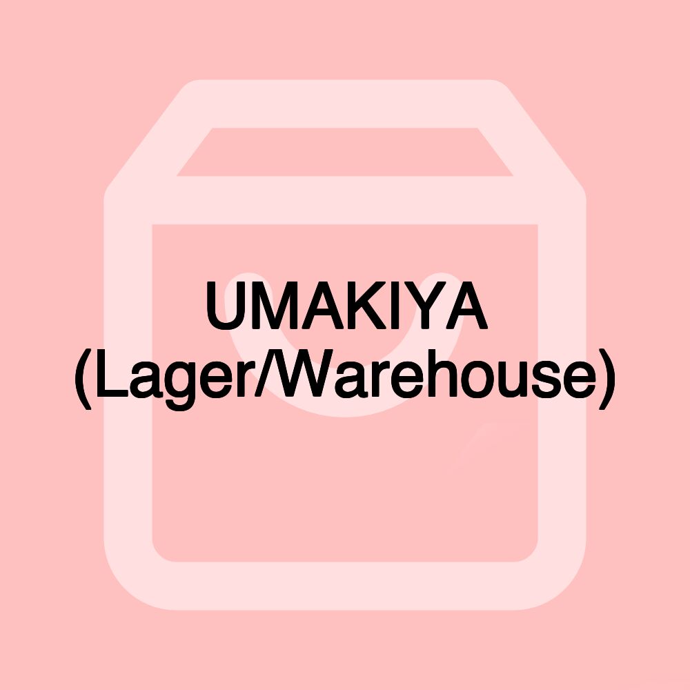 UMAKIYA (Lager/Warehouse)