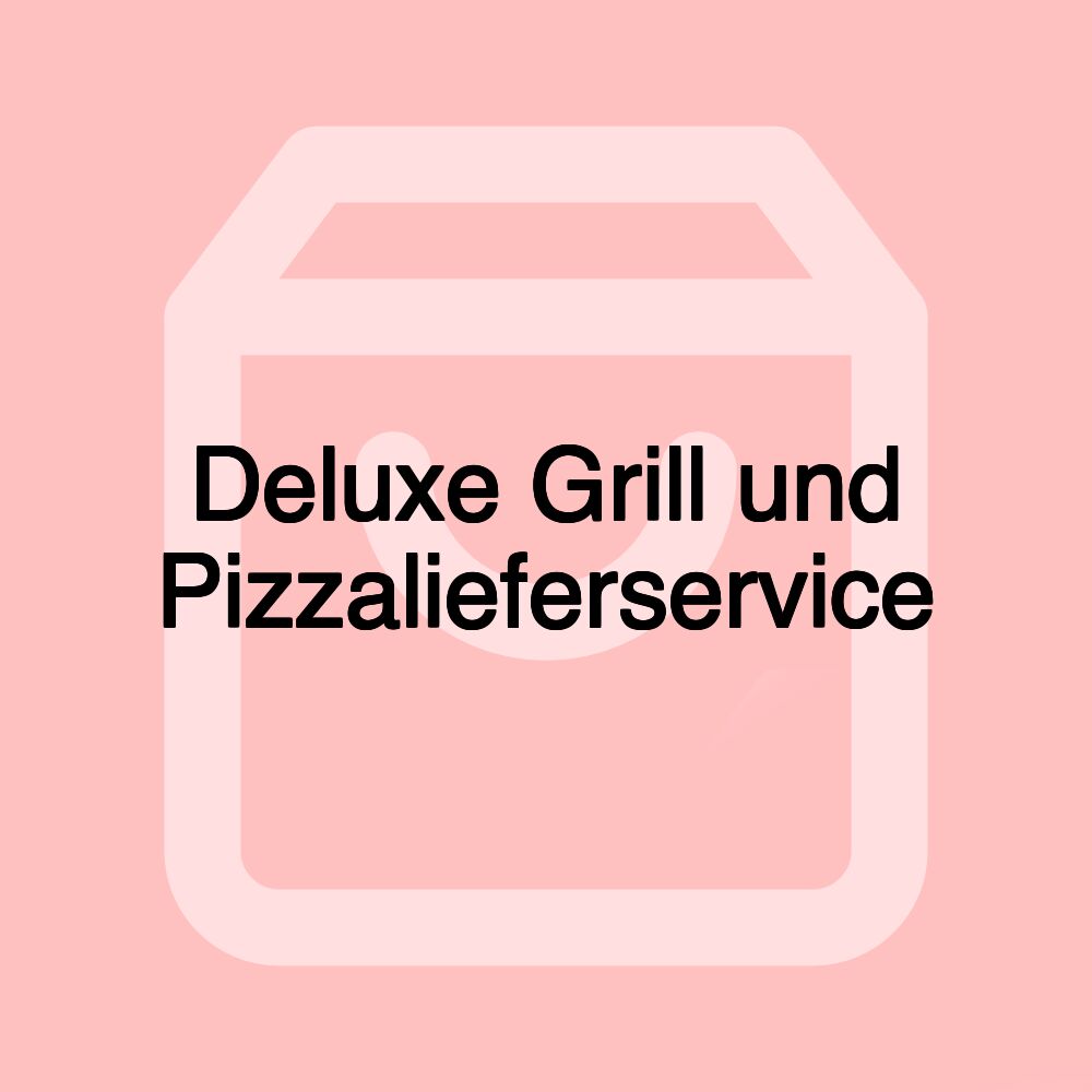 Deluxe Grill und Pizzalieferservice