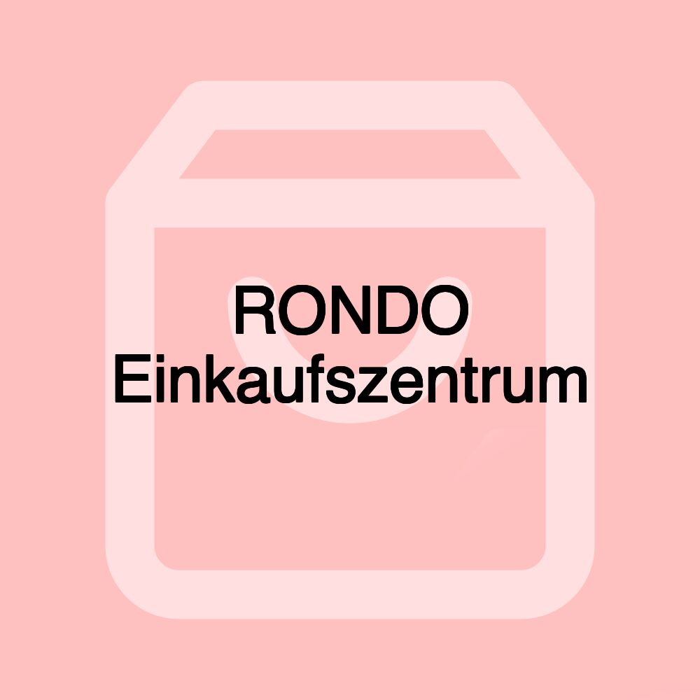 RONDO Einkaufszentrum