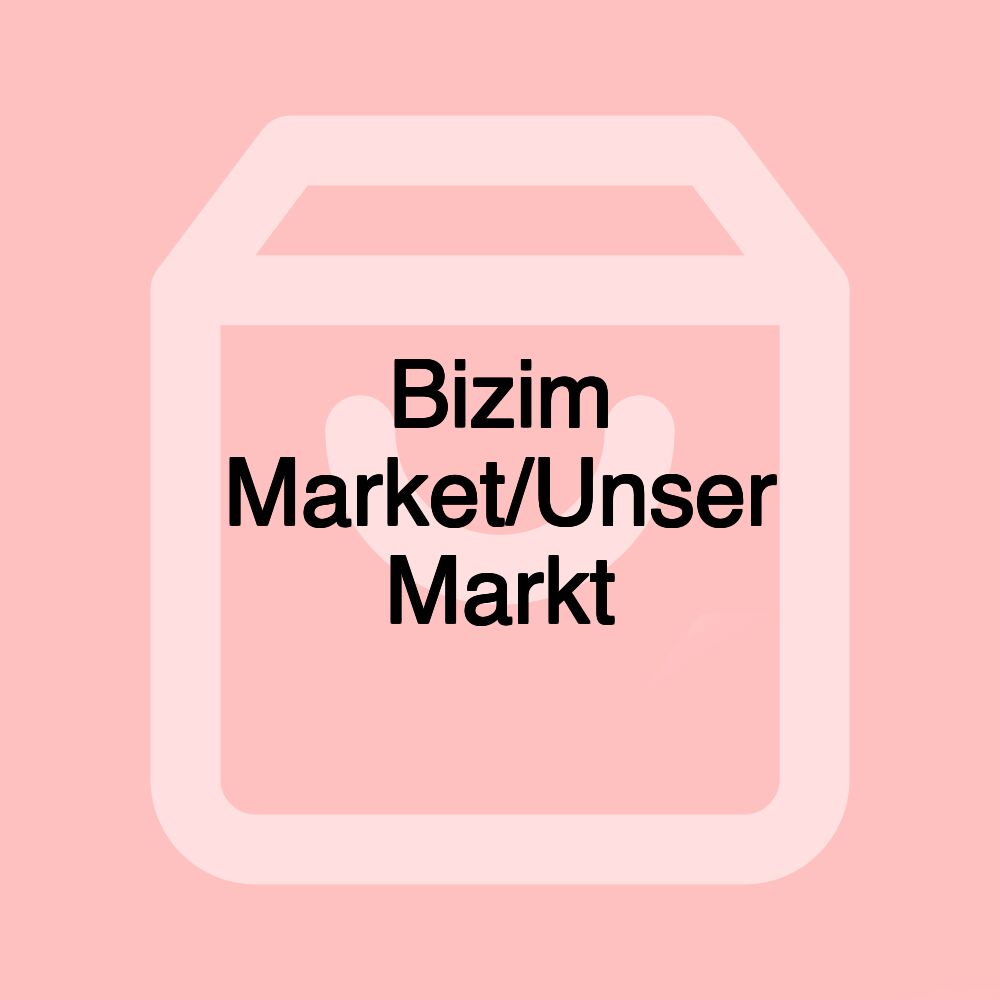 Bizim Market/Unser Markt