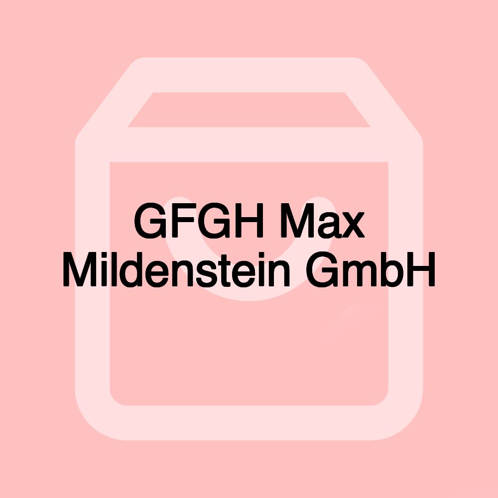 GFGH Max Mildenstein GmbH