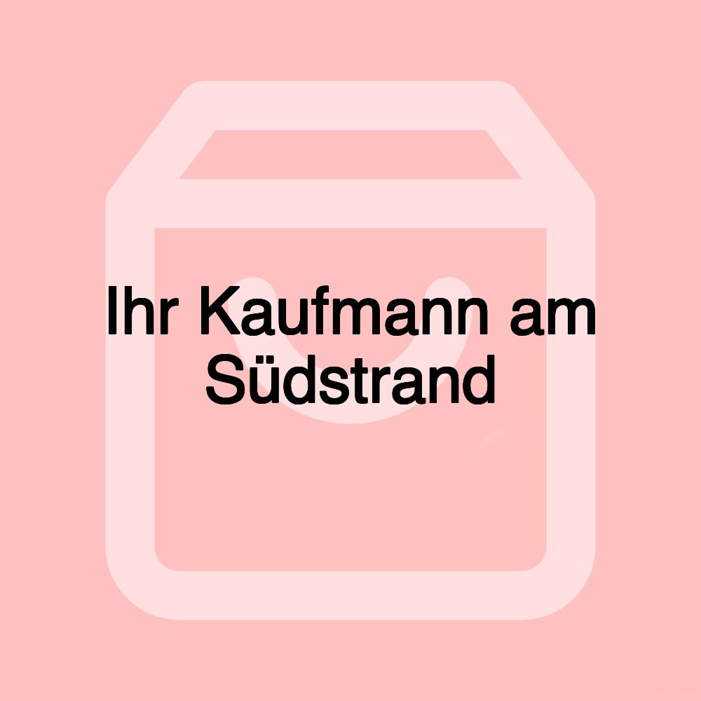 Ihr Kaufmann am Südstrand