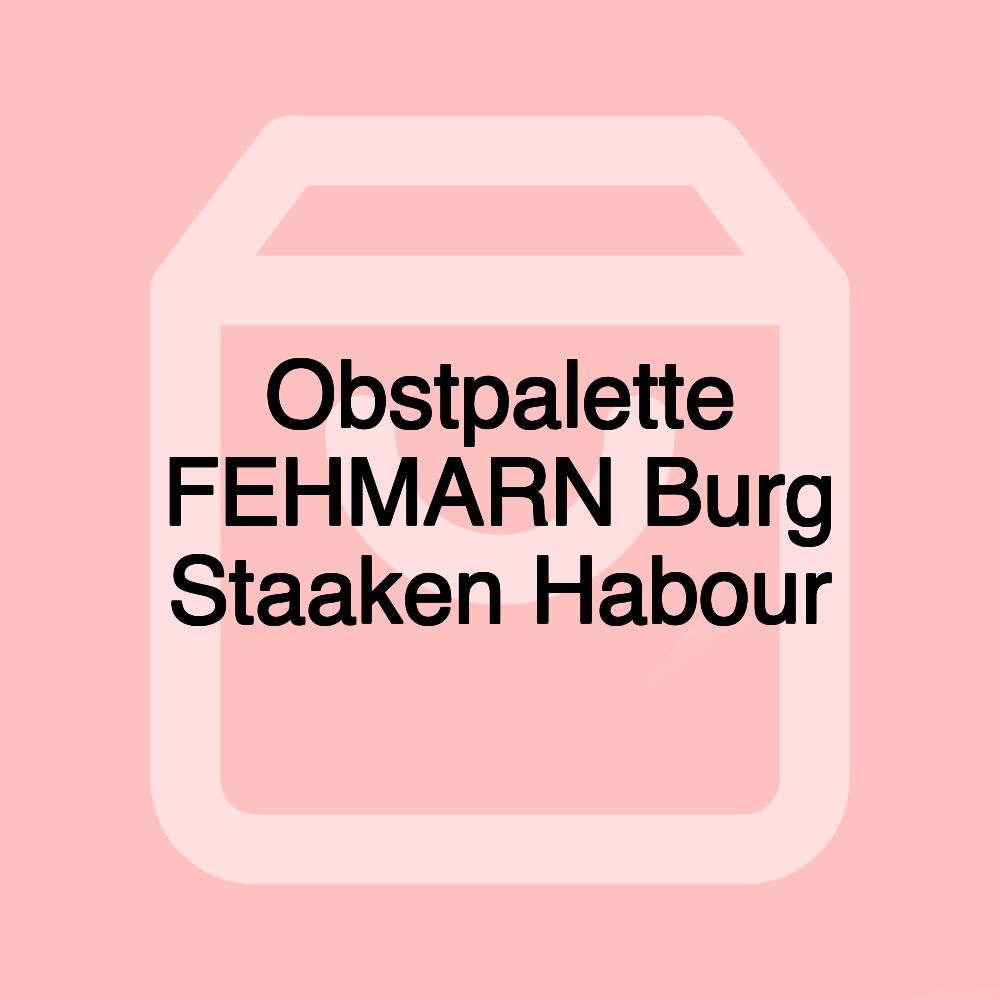 Obstpalette FEHMARN Burg Staaken Habour