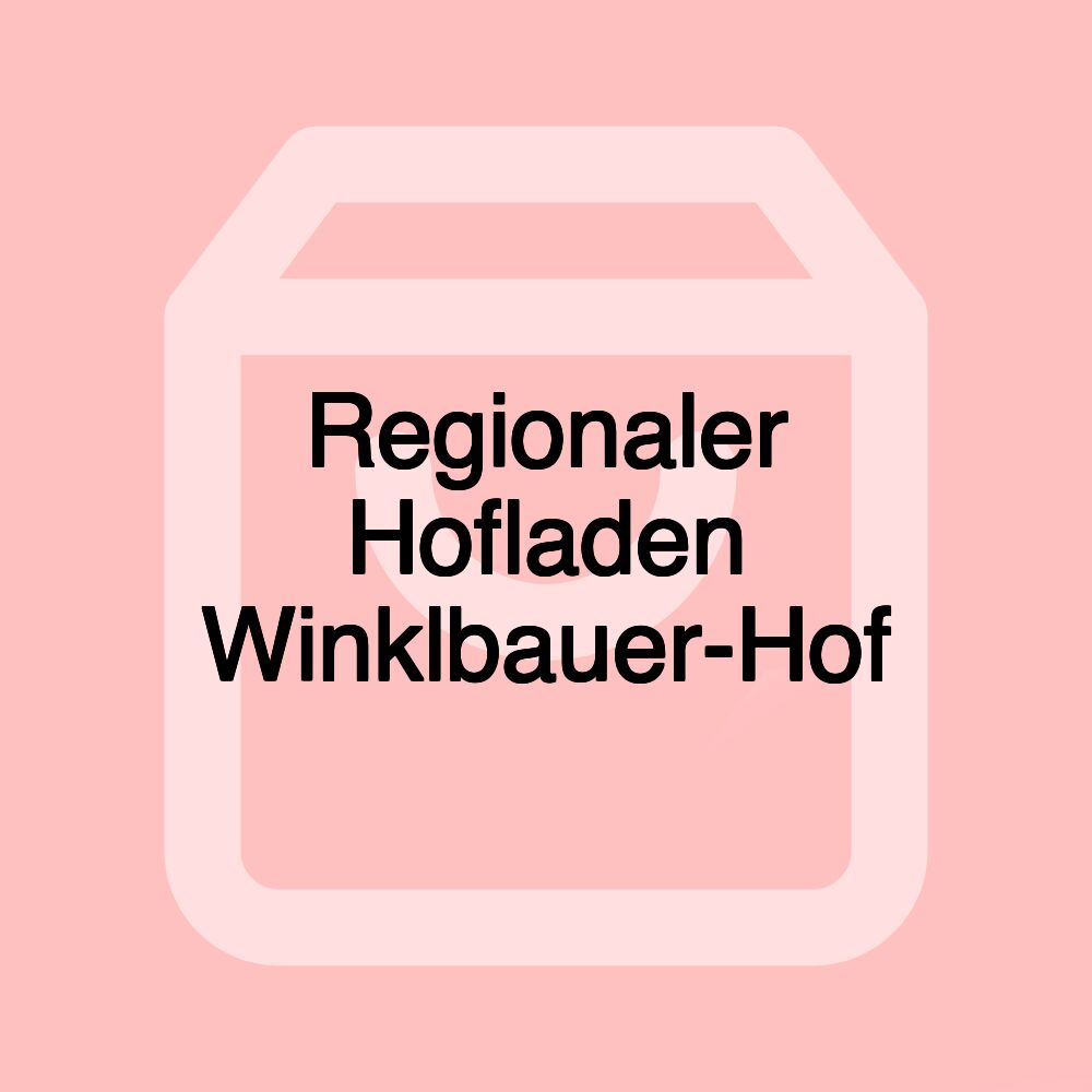 Regionaler Hofladen Winklbauer-Hof