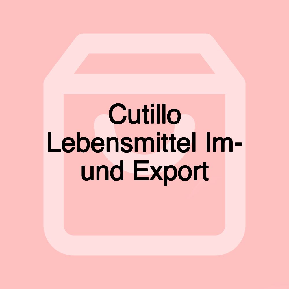 Cutillo Lebensmittel Im- und Export