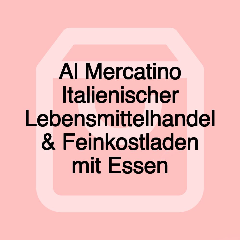 Al Mercatino Italienischer Lebensmittelhandel & Feinkostladen mit Essen