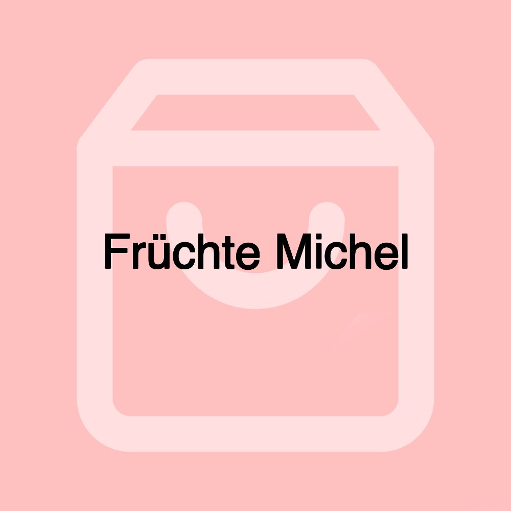 Früchte Michel