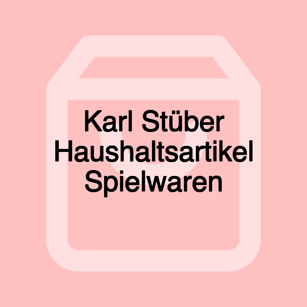 Karl Stüber Haushaltsartikel Spielwaren