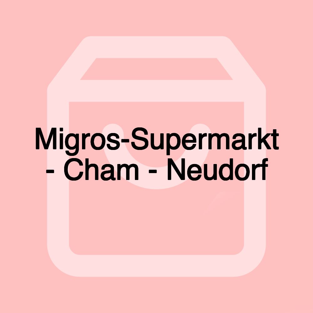 Migros-Supermarkt - Cham - Neudorf