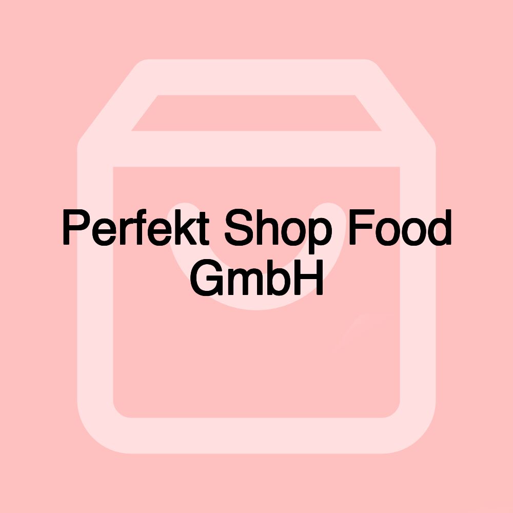 Perfekt Shop Food GmbH