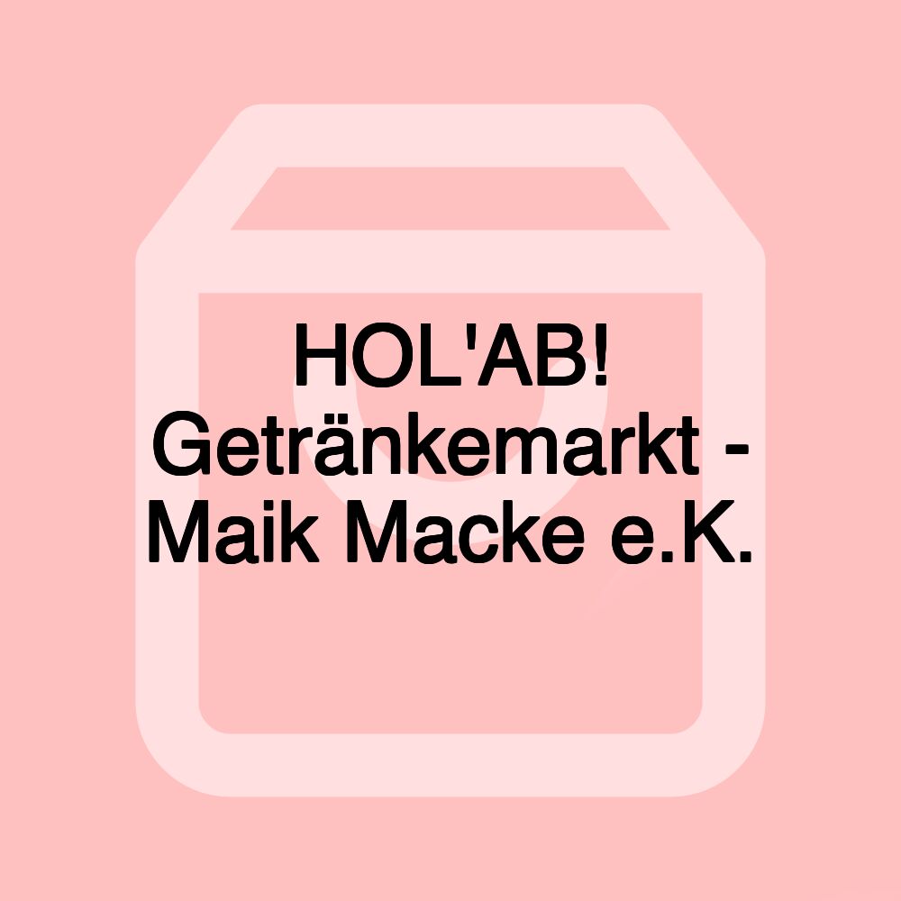 HOL'AB! Getränkemarkt - Maik Macke e.K.