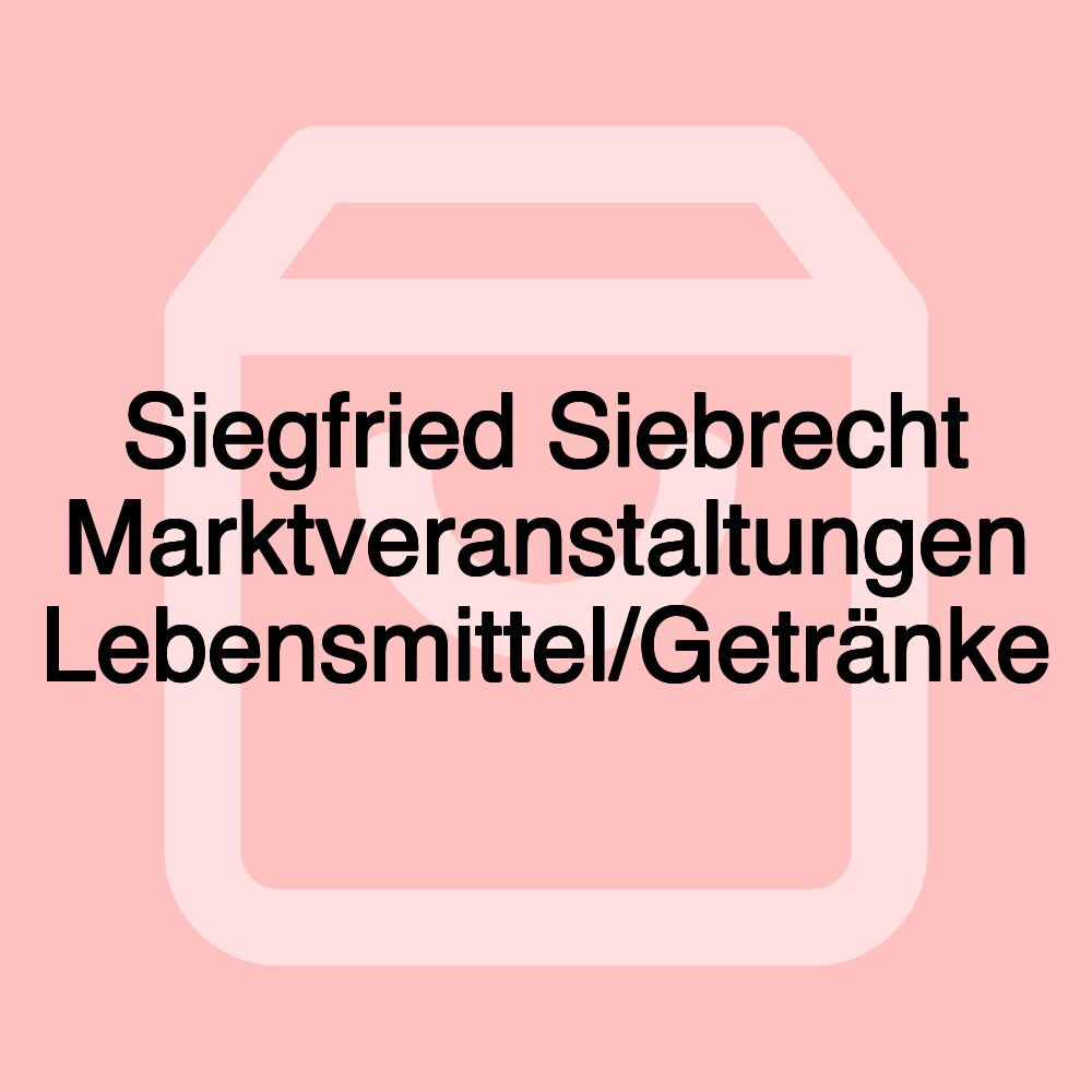 Siegfried Siebrecht Marktveranstaltungen Lebensmittel/Getränke