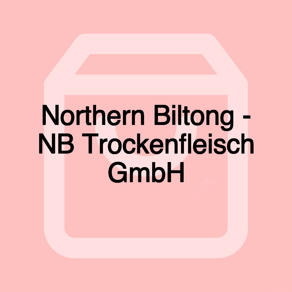 Northern Biltong - NB Trockenfleisch GmbH