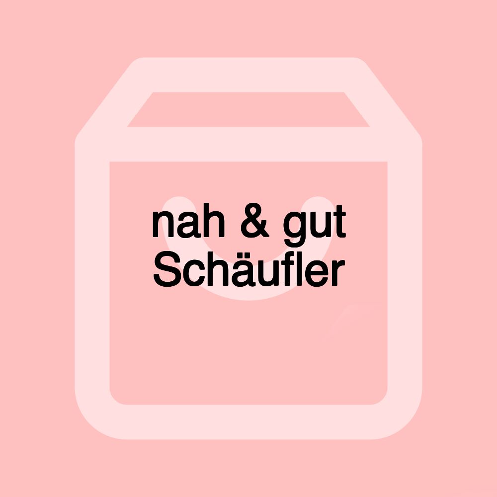 nah & gut Schäufler