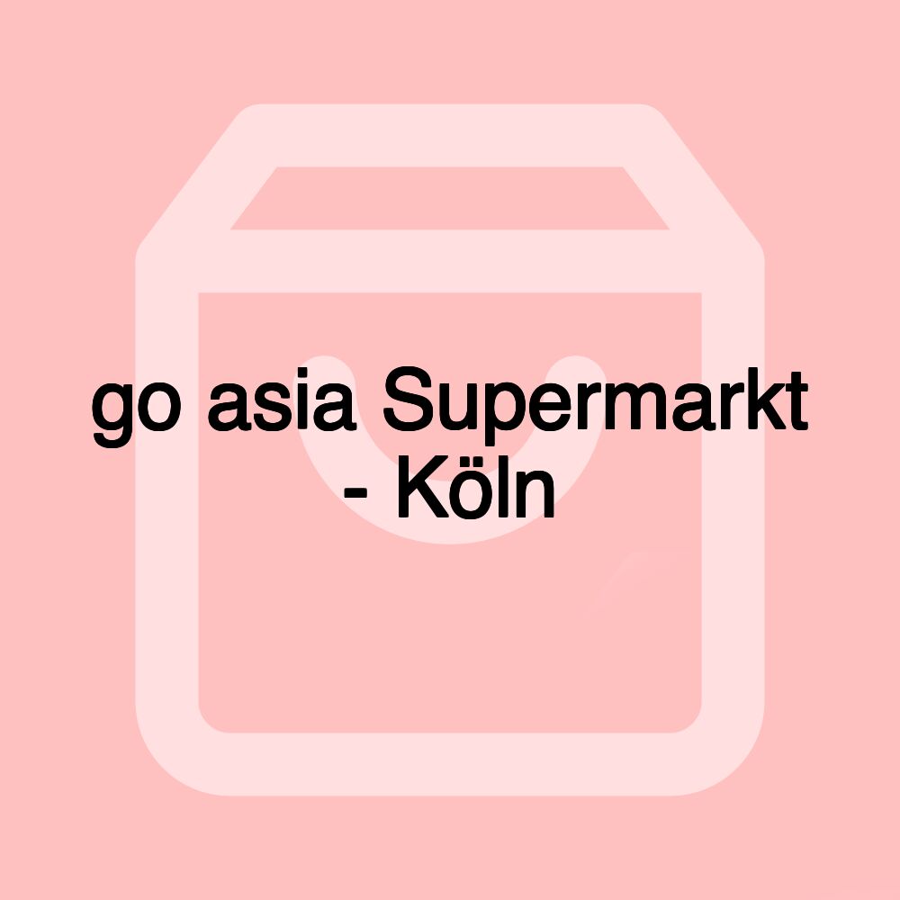 go asia Supermarkt - Köln