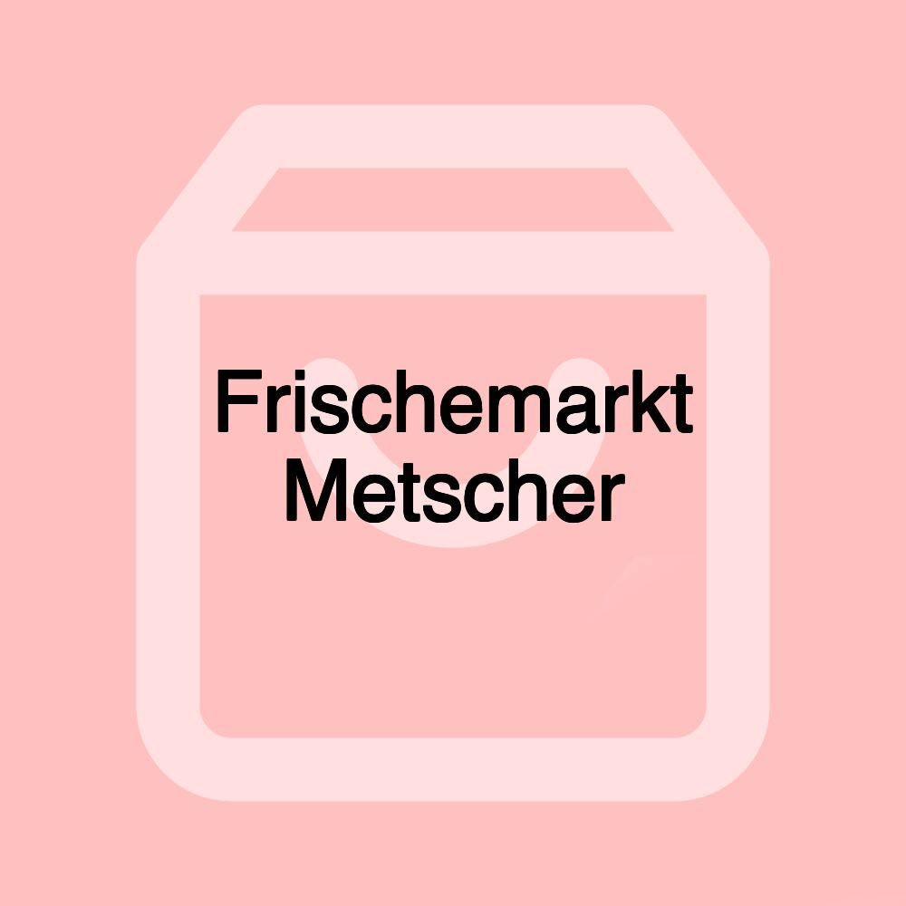 Frischemarkt Metscher