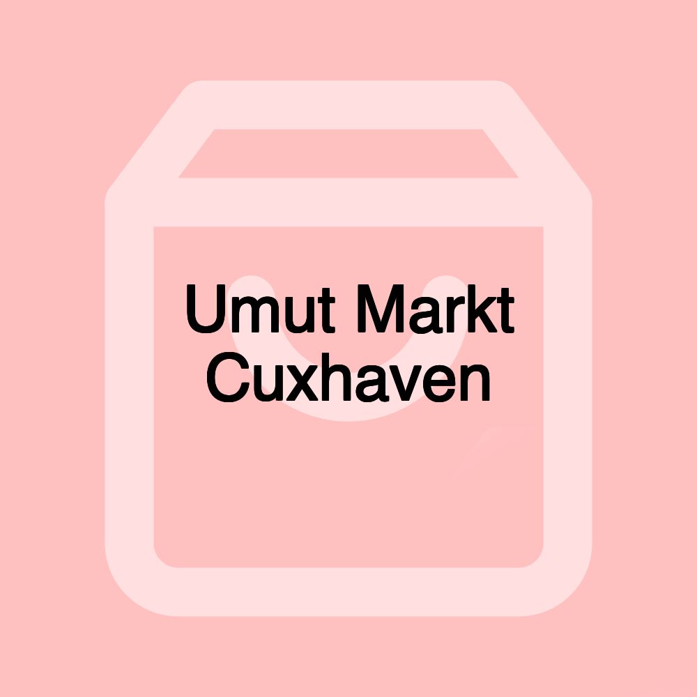 Umut Markt Cuxhaven