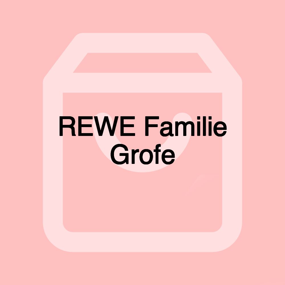 REWE Familie Grofe