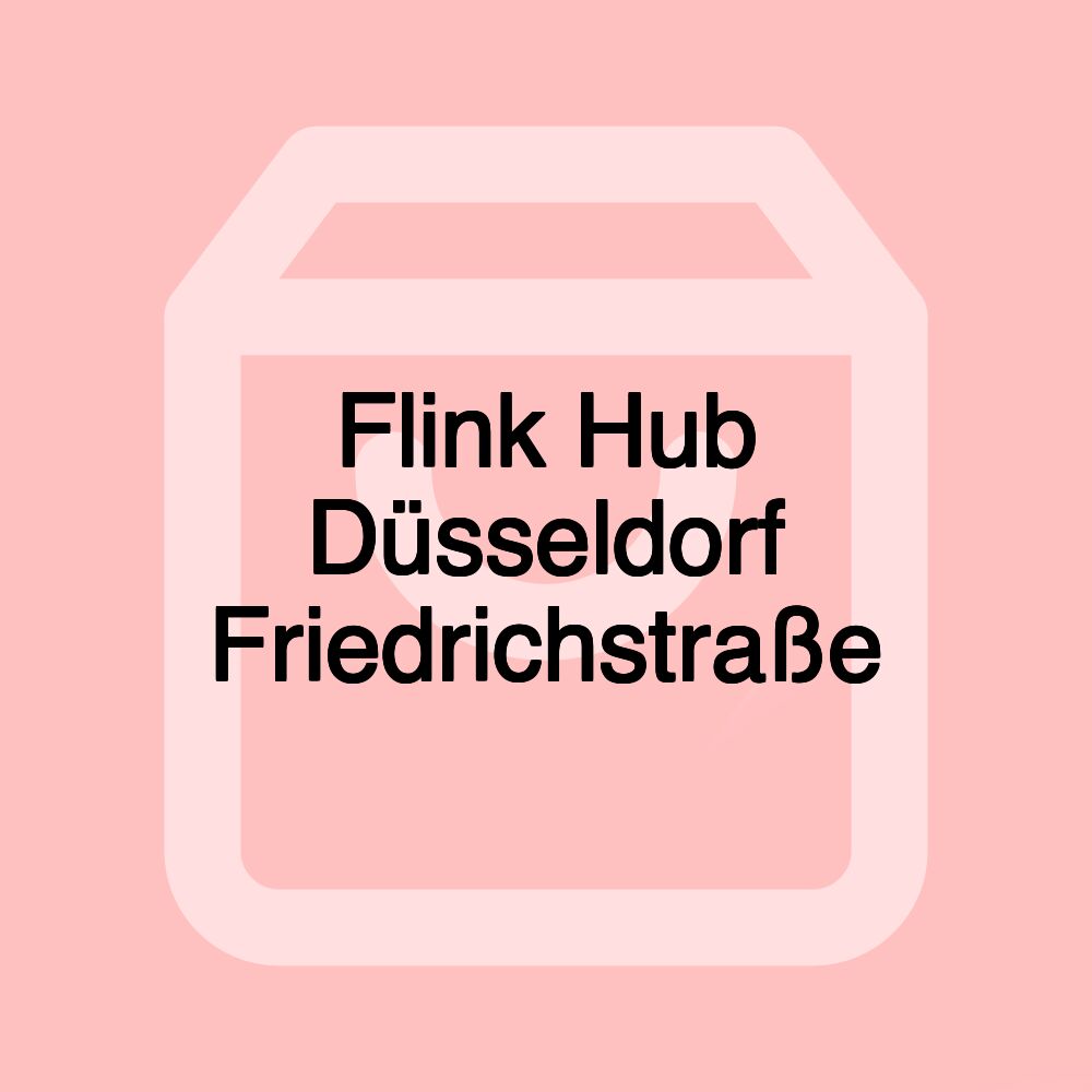 Flink Hub Düsseldorf Friedrichstraße