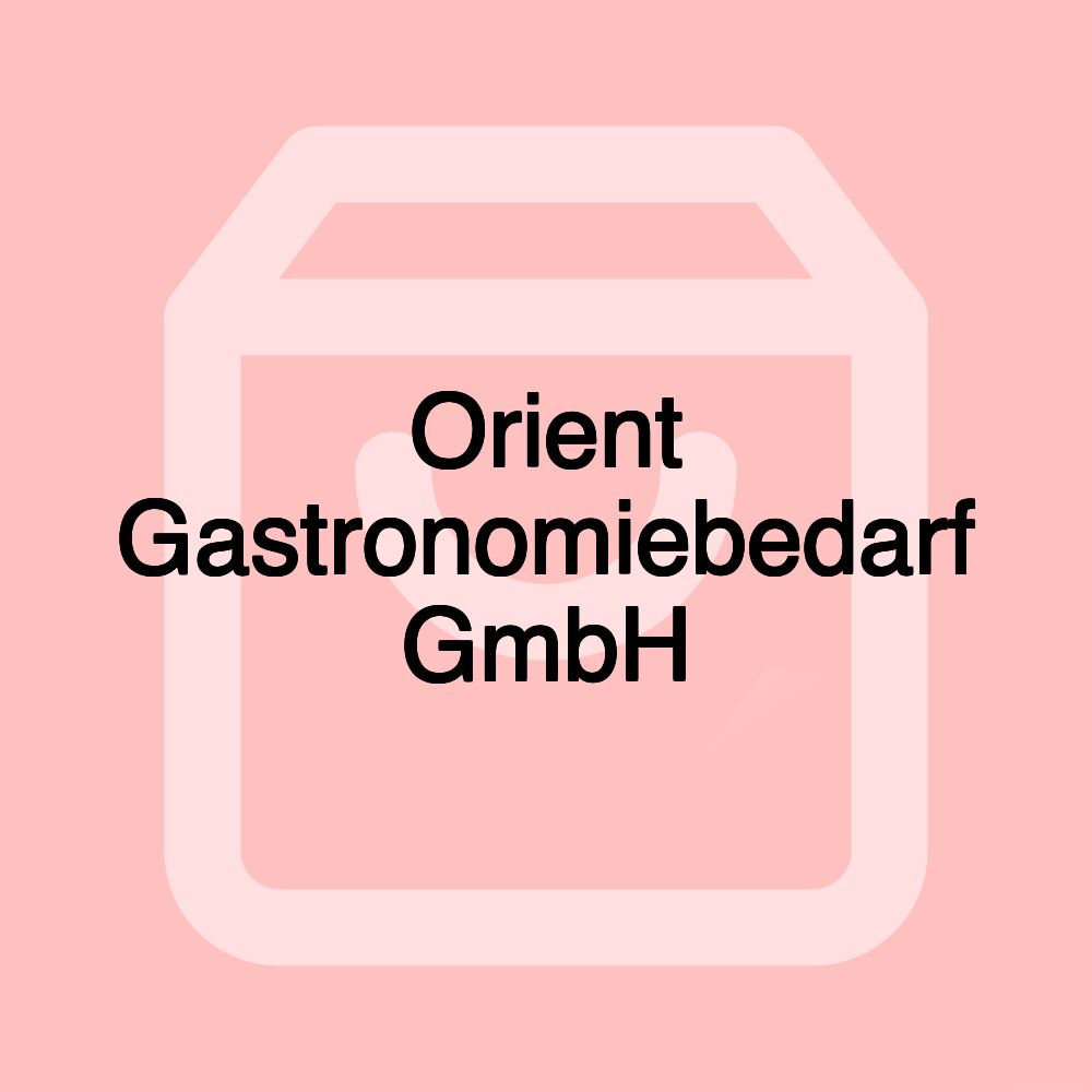 Orient Gastronomiebedarf GmbH