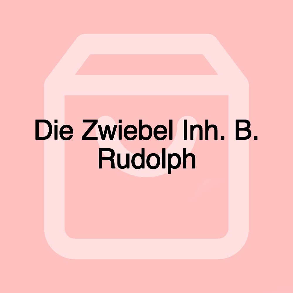 Die Zwiebel Inh. B. Rudolph