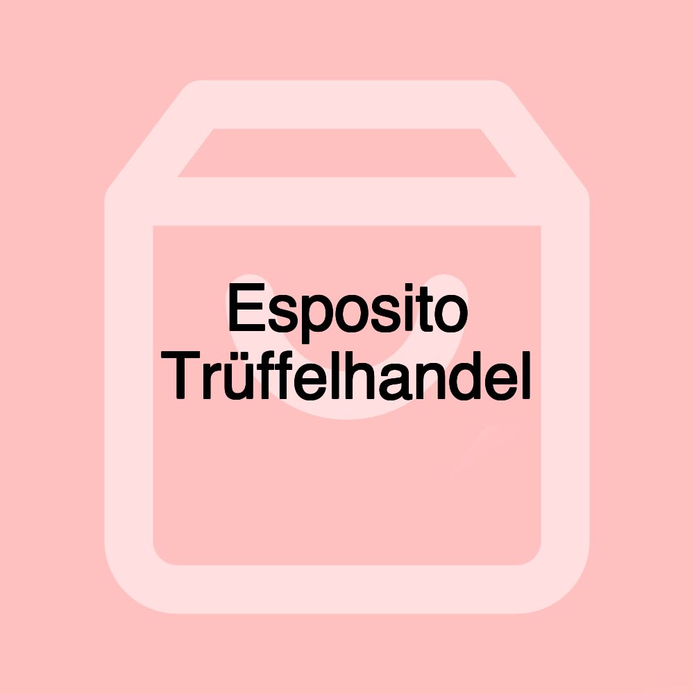 Esposito Trüffelhandel