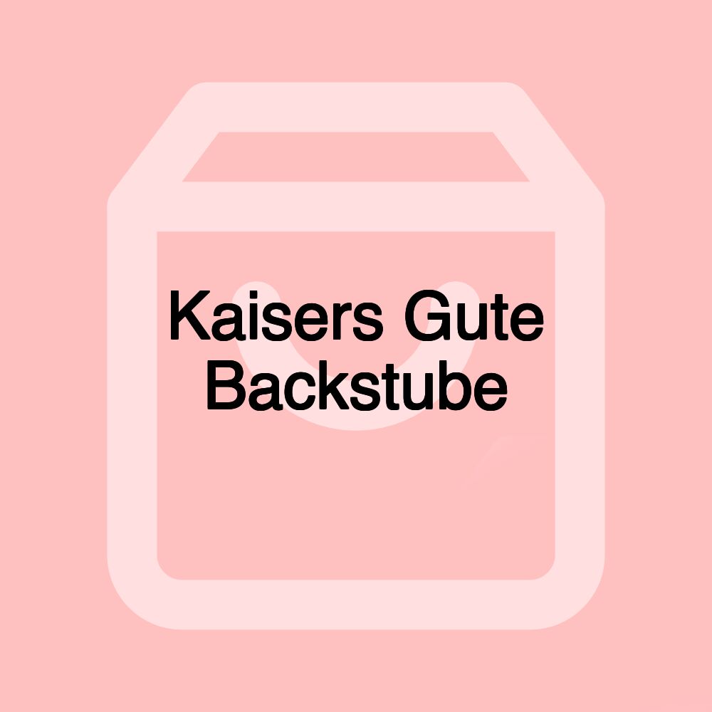 Kaisers Gute Backstube